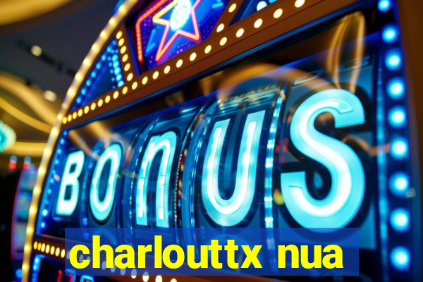 charlouttx nua